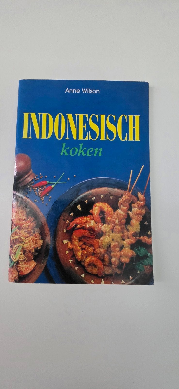 Indonesisch koken - Anne Wilson, Hoofdgerechten, Azië en Oosters, Anne Wilson, Ophalen of Verzenden
