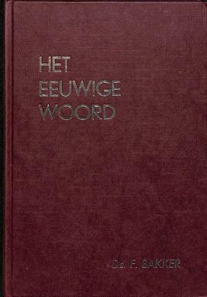 Ds. F. Bakker: Het eeuwige Woord deel 1,, Ophalen of Verzenden, Gelezen, Ds. F. Bakker, Christendom | Protestants