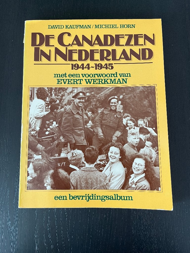 De Canadezen in Nederland 1944-1945 - Bevrijdingsalbum, David Kaufman / Michiel Horn, Ophalen of Verzenden, Algemeen, Tweede Wereldoorlog