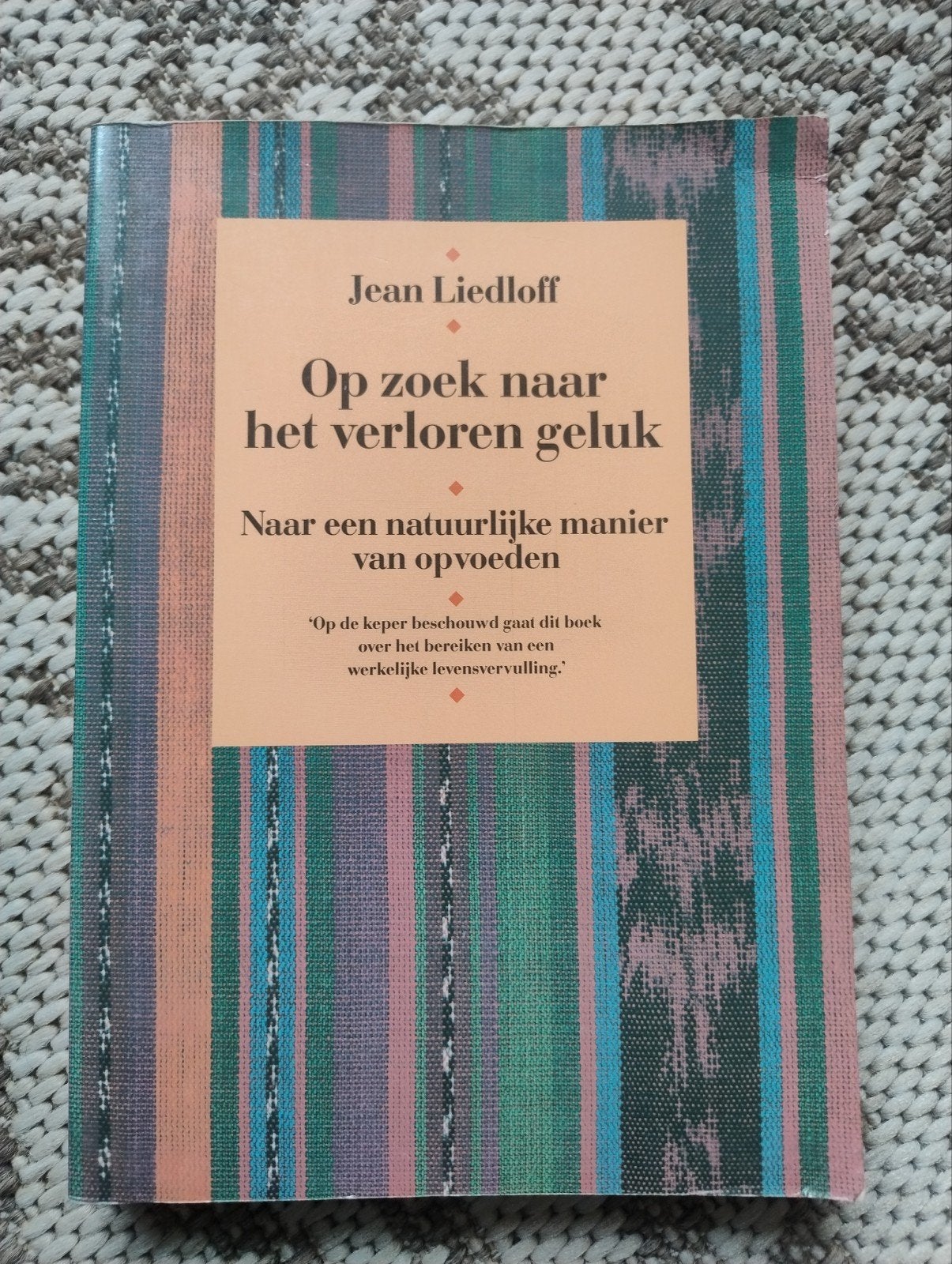 Op zoek naar het verloren geluk - Jean Liedloff, Ophalen of Verzenden, Gelezen, Opvoeding tot 6 jaar, Jean Liedloff