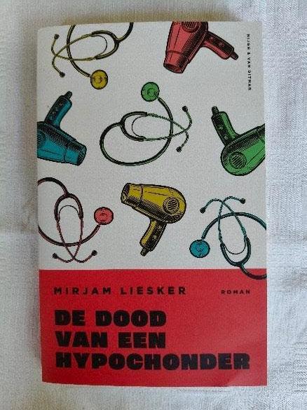 Mirjam Liesker - De dood van een hypochonder, Mirjam Liesker, Ophalen of Verzenden, Zo goed als nieuw, Nederland