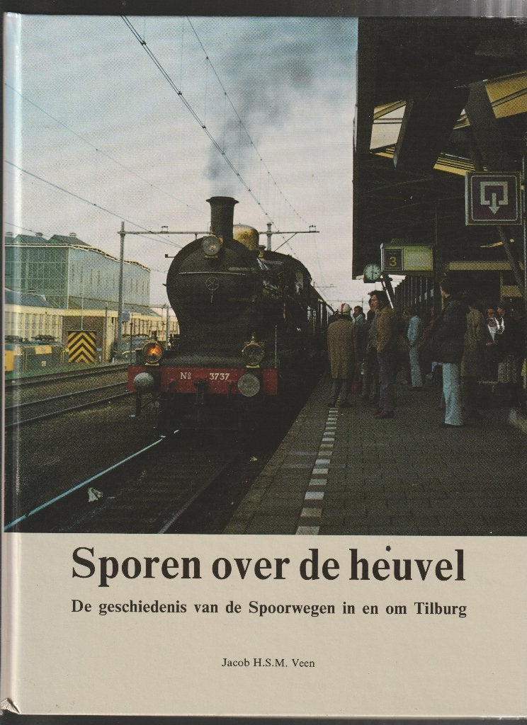 SPOREN OVER DE HEUVEL GESCHIEDENIS SPOORWEGEN IN/OM TILBURG, Ophalen of Verzenden, Zo goed als nieuw, Jacob H.S.M. Veen, Trein