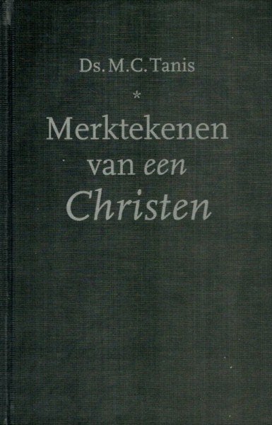 Ds. M. C. Tanis: Merktekenen van een christen, Boeken, Ophalen of Verzenden, Gelezen, Ds. M. C. Tanis, Christendom | Protestants
