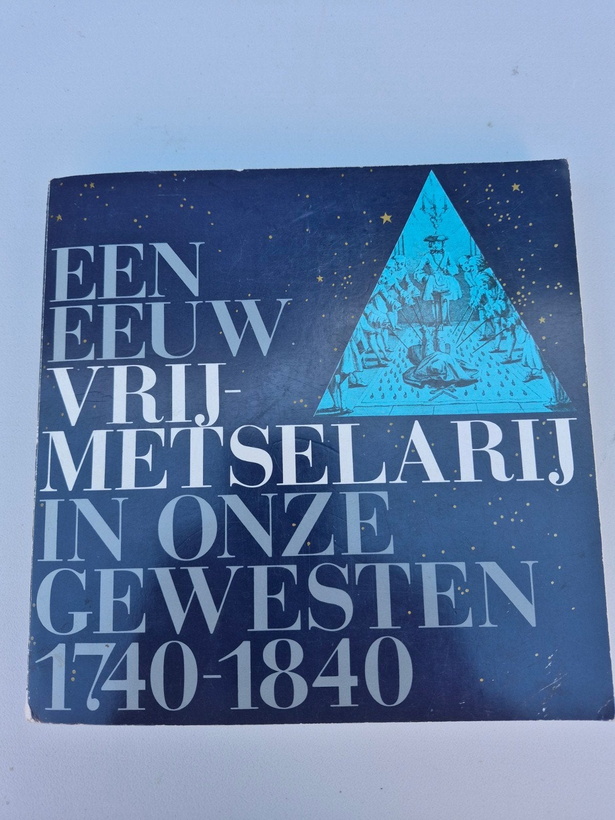 Een Eeuw Vrijmetselarij in Onze Gewesten 1740-1840, Verzenden, Gelezen, Onbekend