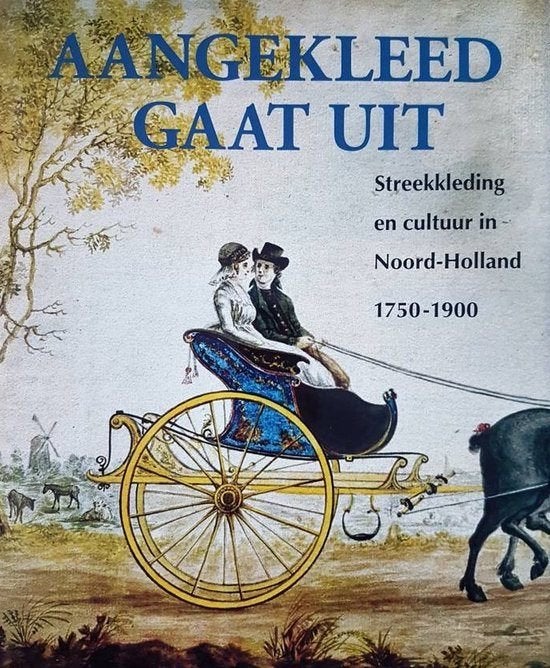 Aangekleed Gaat Uit streekkleding en cultuur in Noord-Hollan, Ophalen of Verzenden, 17e en 18e eeuw, Zo goed als nieuw