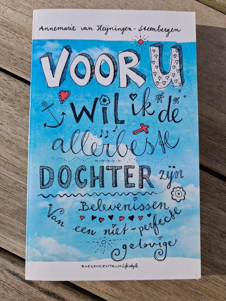Voor U wil ik de allerbeste dochter zijn, Ophalen of Verzenden, Gelezen, Annemarie van Heijningen-Steenbergen, Christendom | Protestants