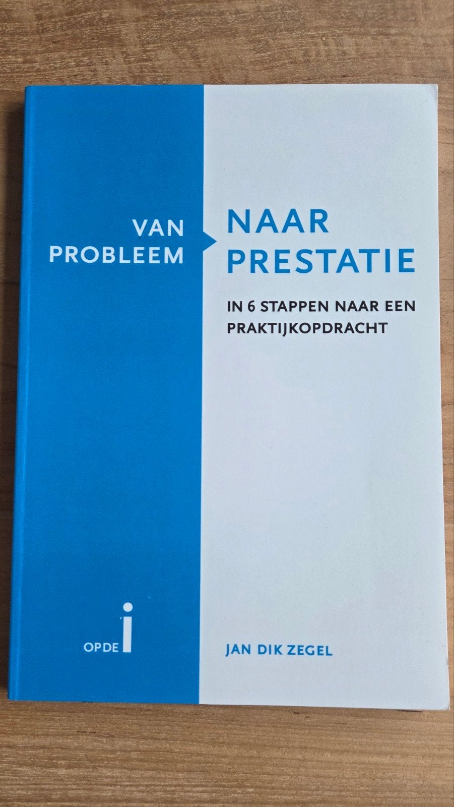 Van Probleem naar Prestatie - Jan Dik Zegel, Boeken, Ophalen of Verzenden, Zo goed als nieuw, Jan Dik Zegel