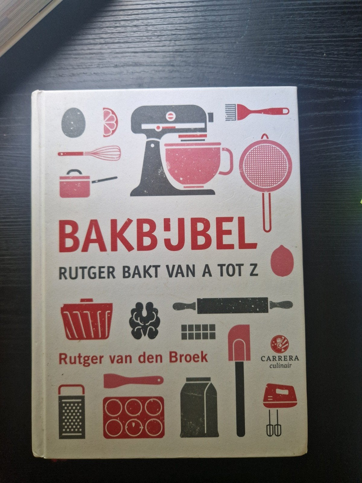De Bakbijbel: Rutger Bakt van A tot Z - Rutger van den Broek, Rutger van den Broek, Ophalen of Verzenden, Nederland en België