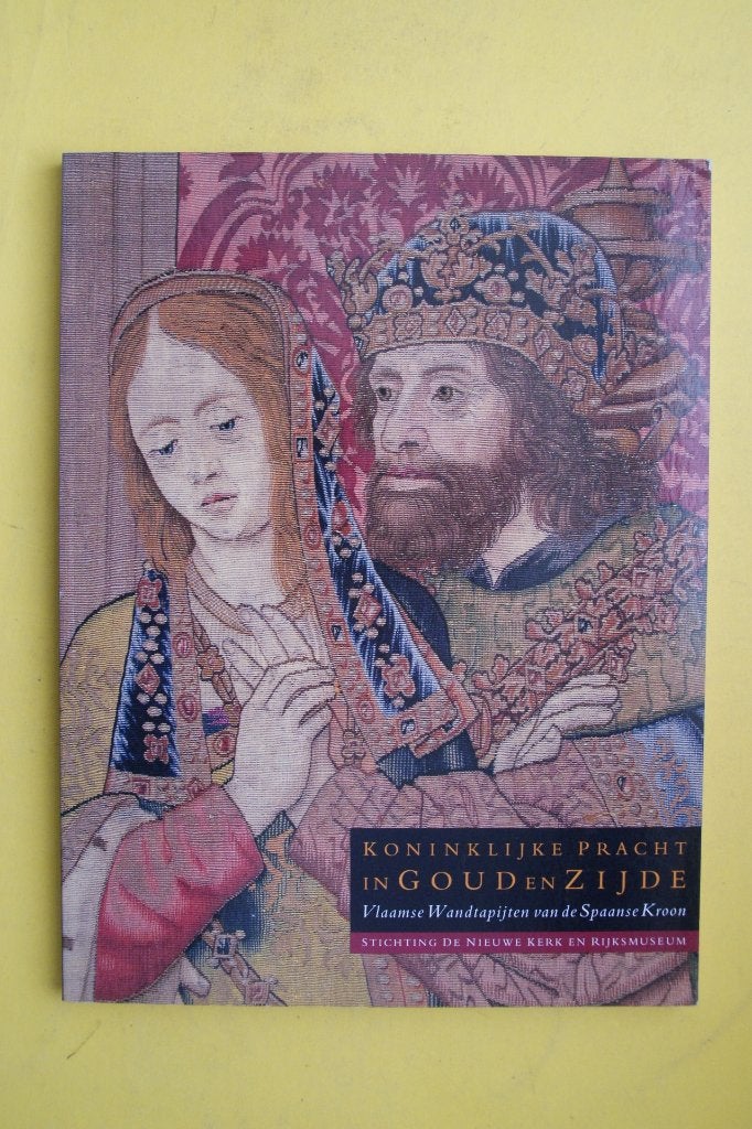 Koninklijke Pracht in Goud en Zijde - Vlaamse Wandtapijten, Nieuw, Ophalen of Verzenden, Stichting De Nieuwe Kerk en Rijksmuseum