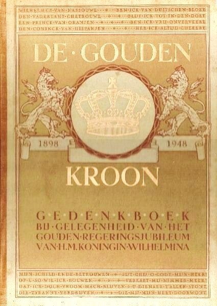 De Gouden Kroon 1898-1948. Gedenkboek Wilhelmina + EXTRAATJE, Boeken, Verzenden, Gelezen