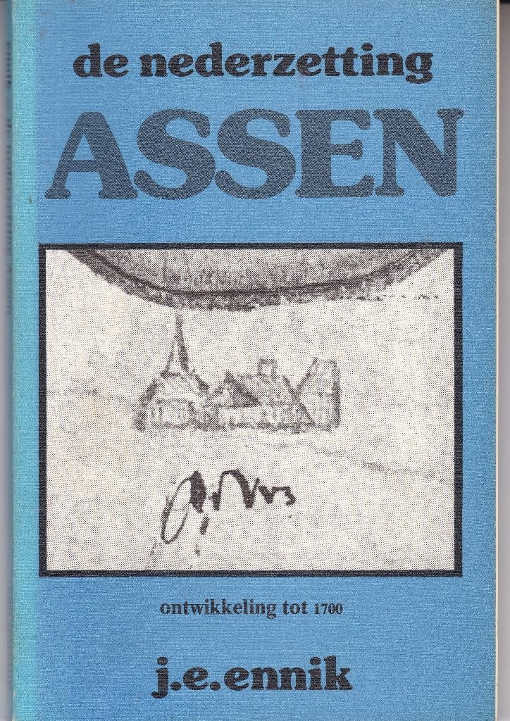 Assen - de nederzetting - de ontwikkeling tot 1700, Ophalen of Verzenden, Zo goed als nieuw