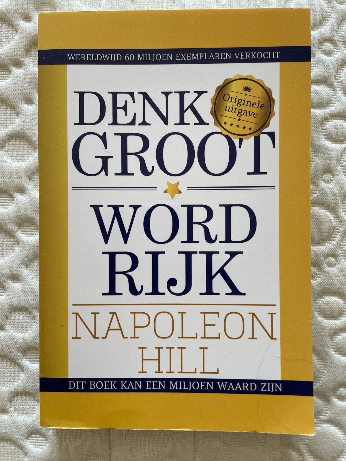 Denk Groot Word Rijk - Napoleon Hill (Originele uitgave), Boeken, Ophalen, Zo goed als nieuw, Geld en Beleggen