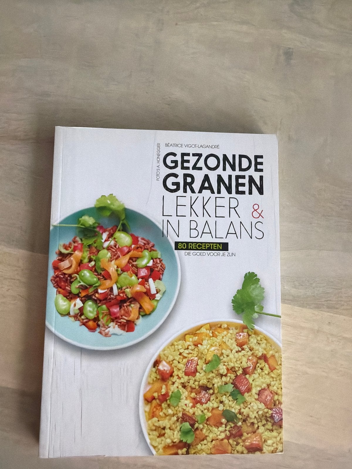 Gezonde Granen: Lekker & in Balans - Kookboek, Hoofdgerechten, Ophalen of Verzenden, Zo goed als nieuw, Gezond koken