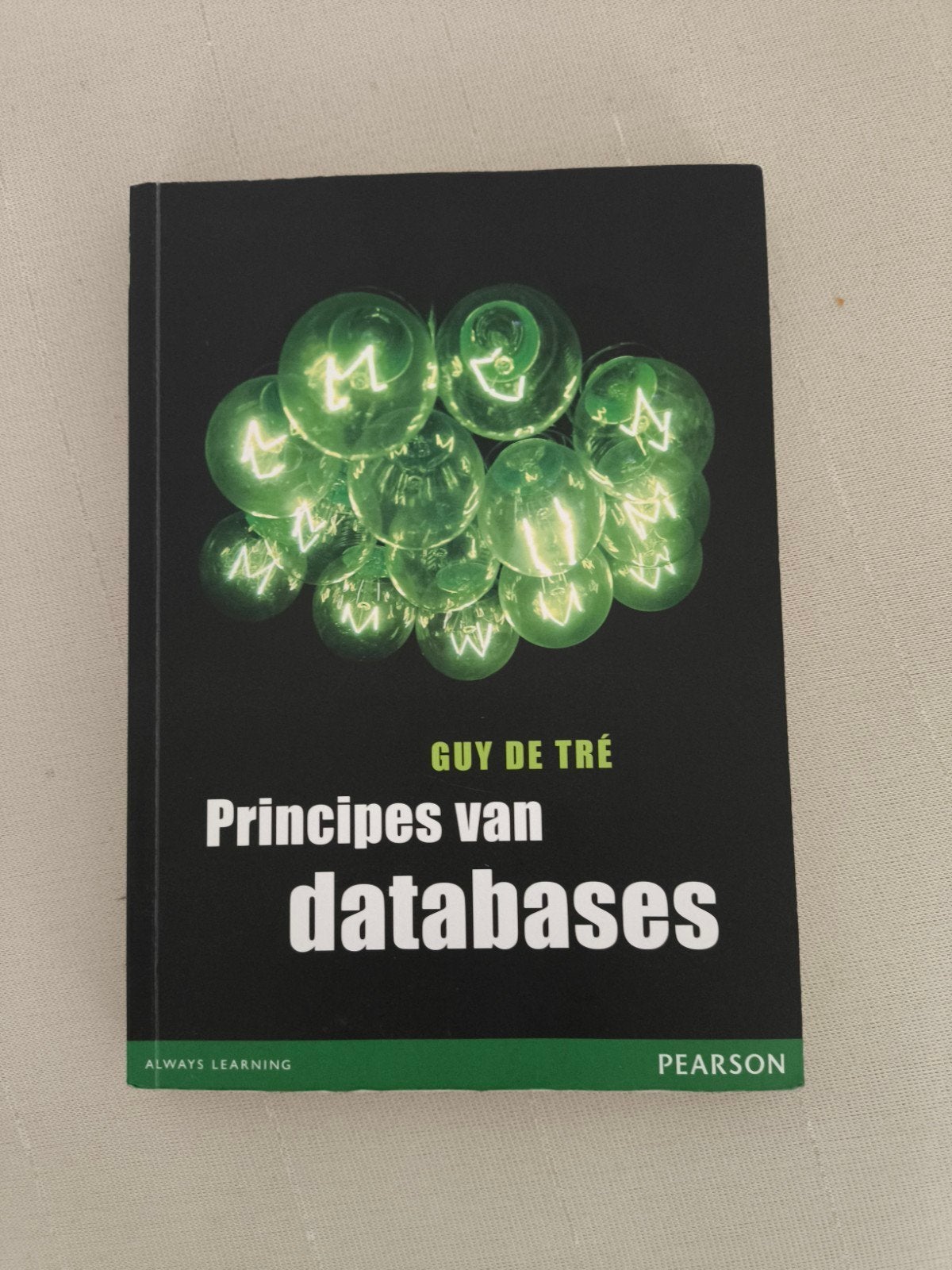 Principes van databases Guy De Tré 1ste editie, Boeken, Guy De Tré, Ophalen of Verzenden, Beta, WO