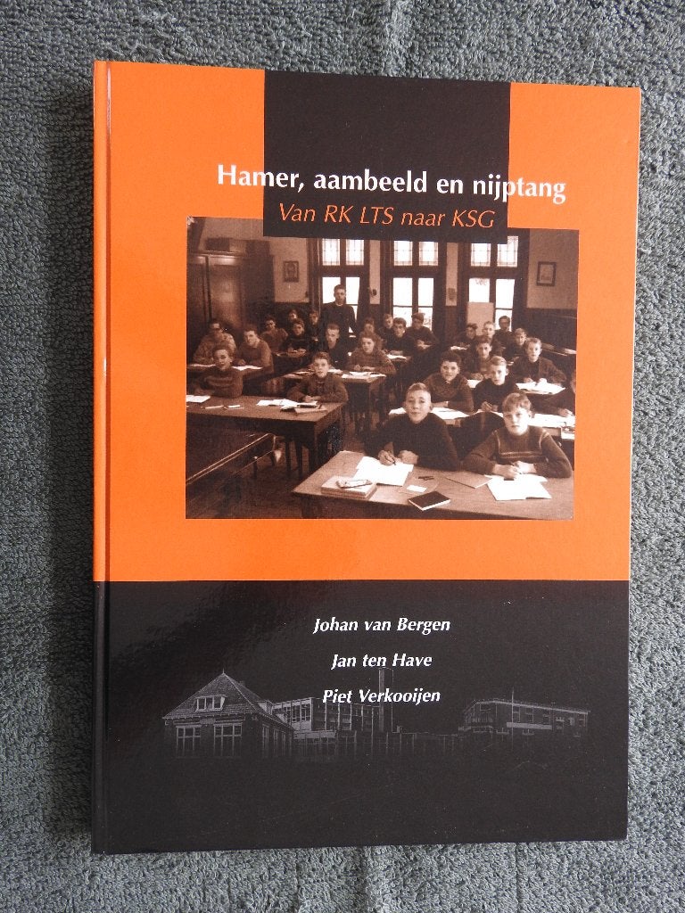 Hamer, aambeeld en nijptang - Van RK LTS naar KSG - Wolvega, Boeken, Ophalen of Verzenden, Zo goed als nieuw