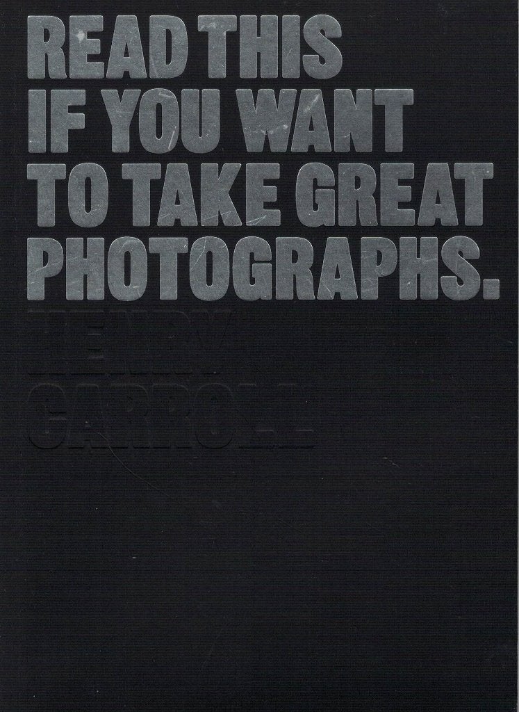 Henry Carroll Read this if you want to take great photograph, Boeken, Verzenden, Zo goed als nieuw, Fotografen
