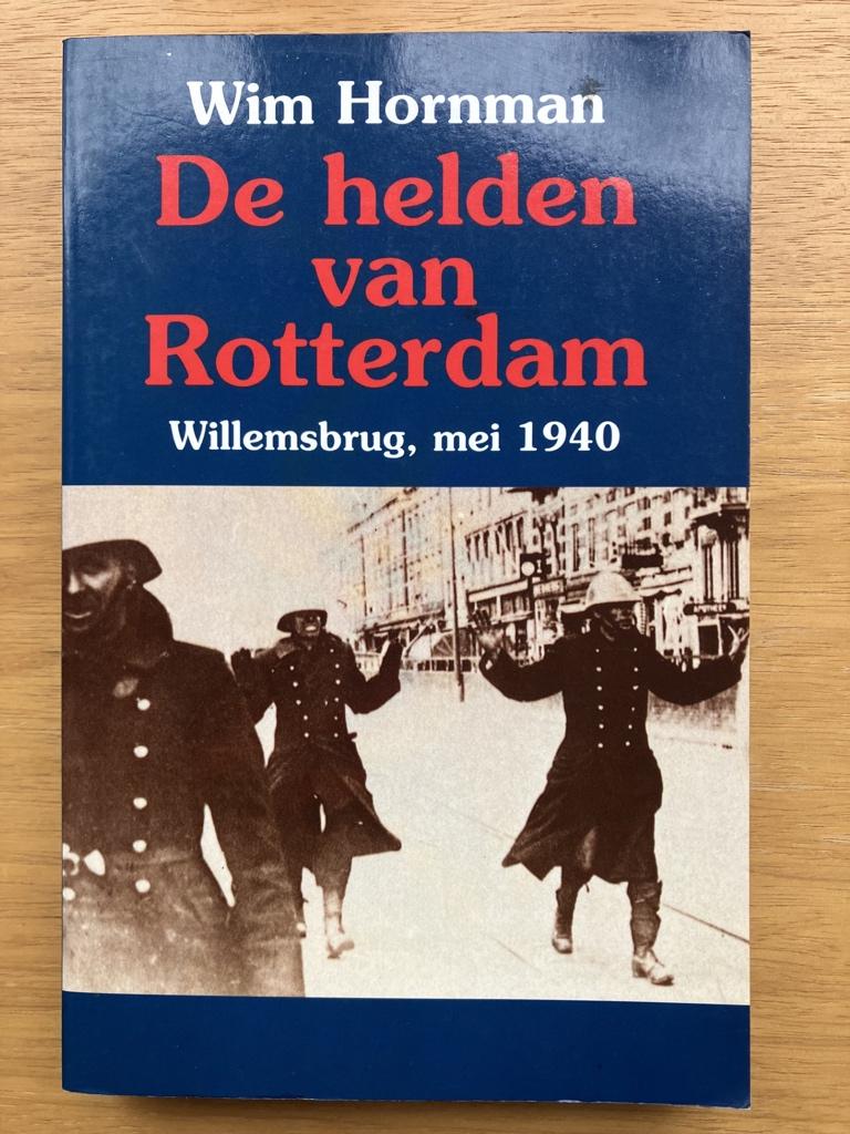 De helden van Rotterdam - Wim Hornman, Boeken, Oorlog en Militair, Verzenden, Overige onderwerpen, Tweede Wereldoorlog, Gelezen