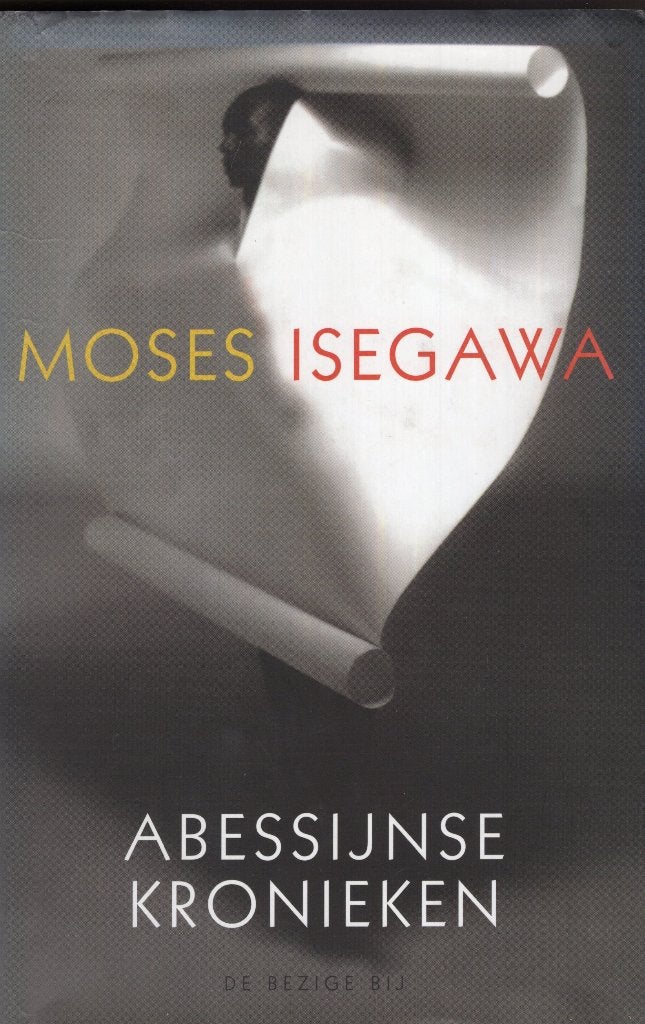 Abessijnse Kronieken - Moses Isegawa BOEK 9789023470458, Boeken, Ophalen of Verzenden, Zo goed als nieuw, Moses Isegawa