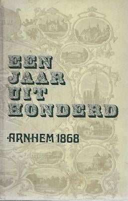 Jan A W Kessels: Een jaar uit honderd - ARNHEM 1868, Ophalen of Verzenden, Gelezen