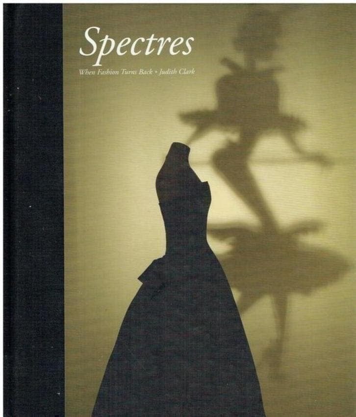 Judith Clark Spectres When Fashion Turns Back, Ophalen of Verzenden, Zo goed als nieuw, Fotografen