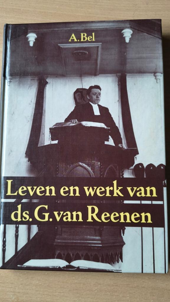Leven en werk van Ds G van Reenen. A Bel, Christendom | Protestants, Ophalen of Verzenden, Zo goed als nieuw, A Bel