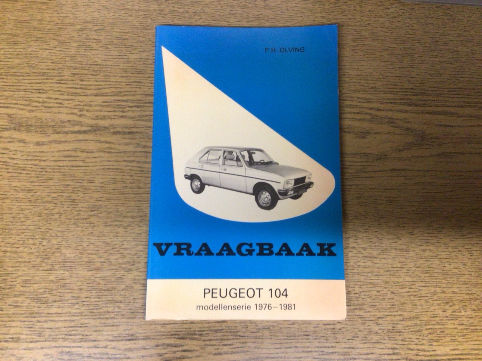 Vraagbaak Peugeot 104 (1976-1981) - P.H. Olving, Boeken, Ophalen of Verzenden, Gelezen, Peugeot