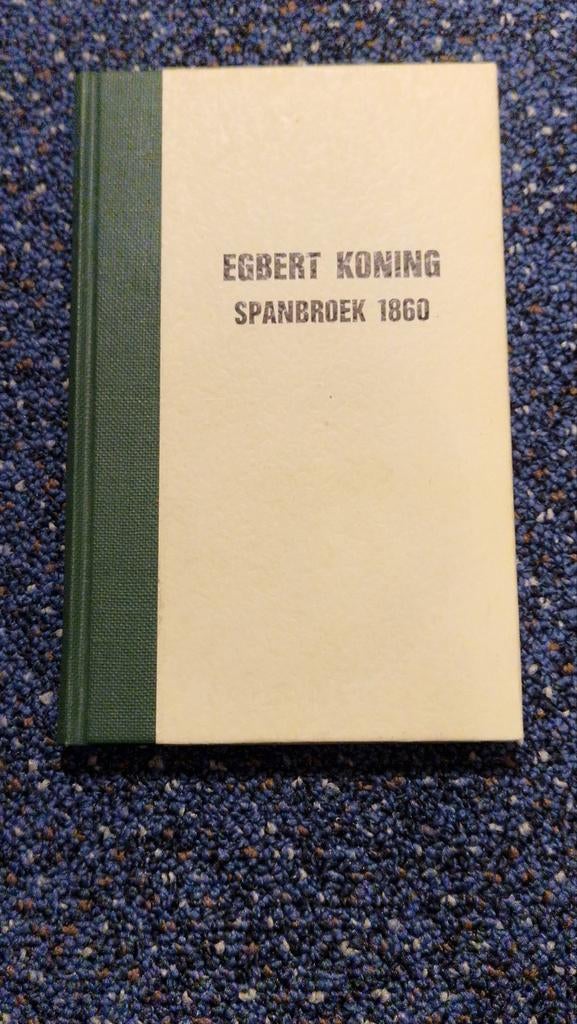 Spanbroek 1860 - Egbert Koning, Ophalen of Verzenden, Gelezen