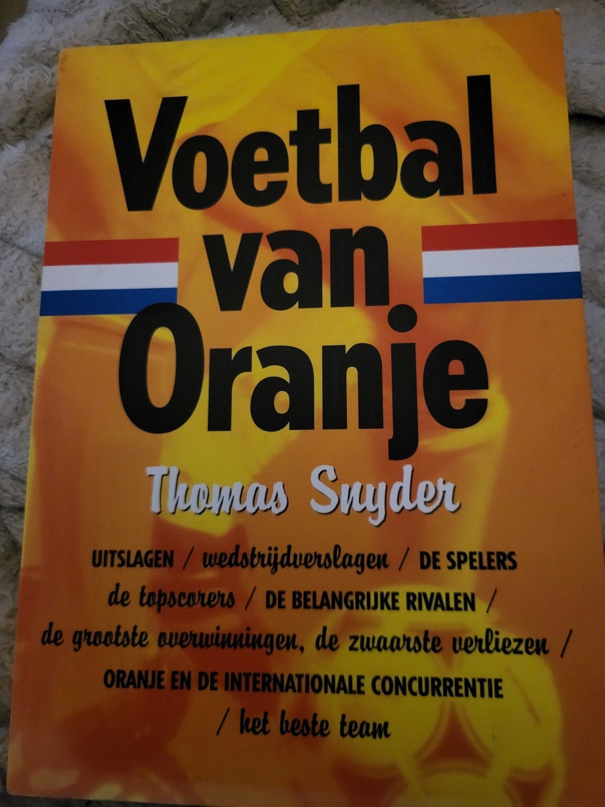 Voetbal van Oranje - Geschiedenis Nederlands Elftal, Ophalen of Verzenden, Gelezen, Thomas Snyder, Balsport