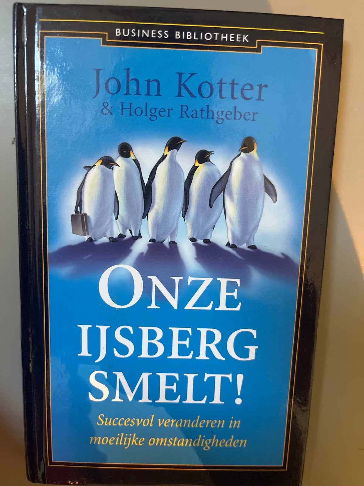 Onze IJsberg Smelt! - John Kotter & Holger Rathgeber, Ophalen of Verzenden, Zo goed als nieuw, Management