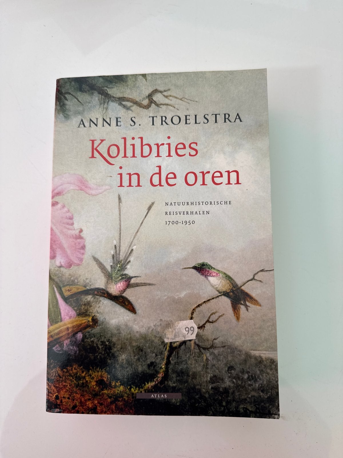 Kolibries in de oren - Anne S. Troelstra, Ophalen of Verzenden, Zo goed als nieuw, Vogels