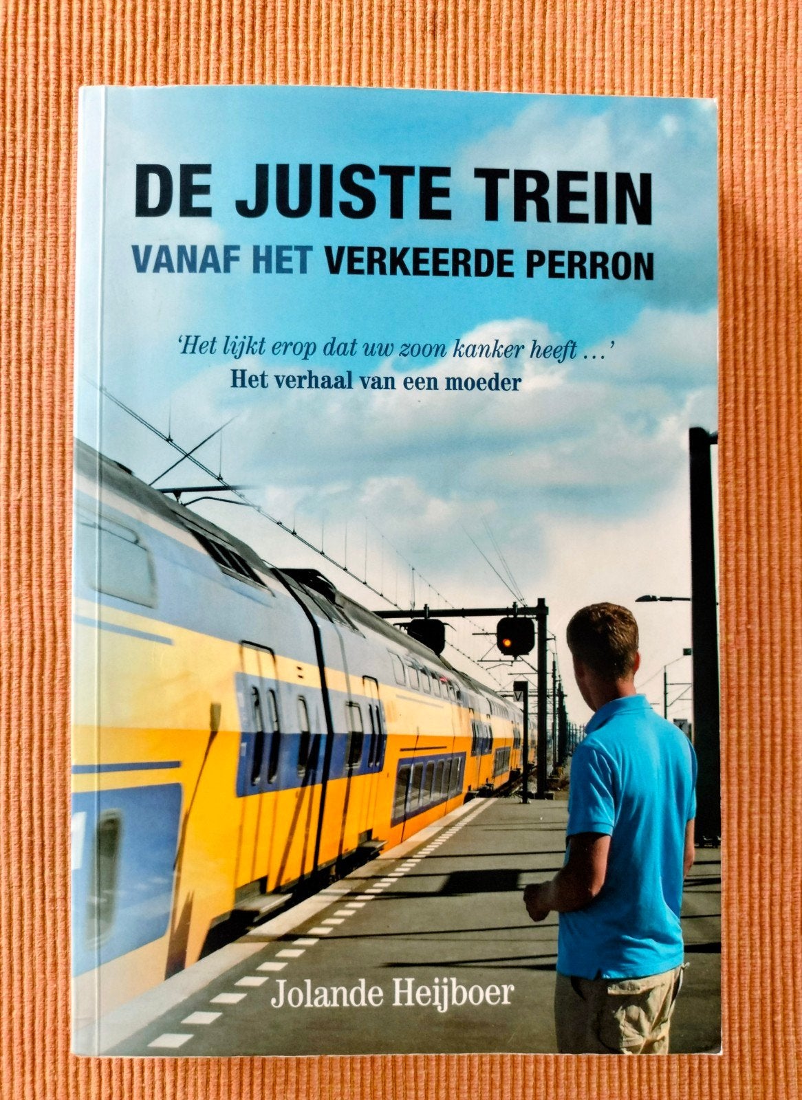 De juiste trein vanaf het verkeerde perron, Ophalen of Verzenden, Zo goed als nieuw, Jolande Heijboer