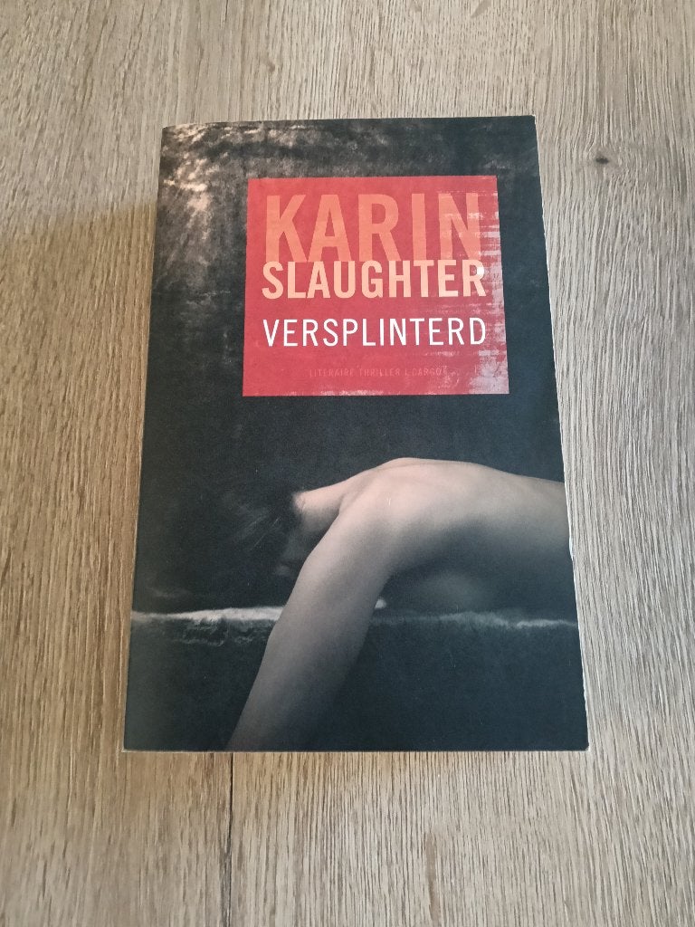 Boek Versplinterd - Karin Slaughter, Boeken, Ophalen of Verzenden, Zo goed als nieuw, Nederland, Karin Slaughter