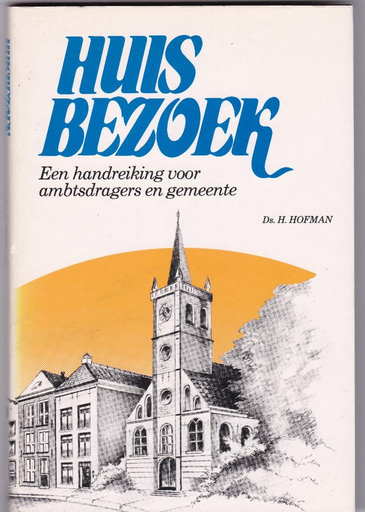 Hofman, Ds.H.– Huisbezoek (handr. voor ambtsdragers/gemeente, Ophalen of Verzenden, Zo goed als nieuw, Hofman, Ds.H., Christendom | Protestants