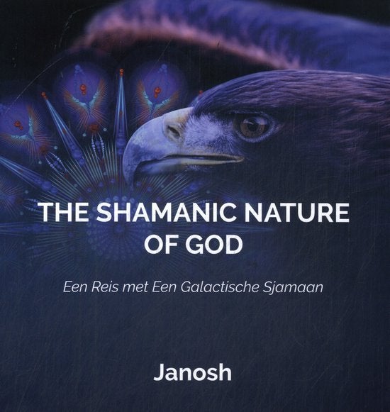 Janosh The Shamanic nature of God Een reis met een Galactisc, Ophalen of Verzenden, Nieuw, Spiritualiteit algemeen, Achtergrond en Informatie