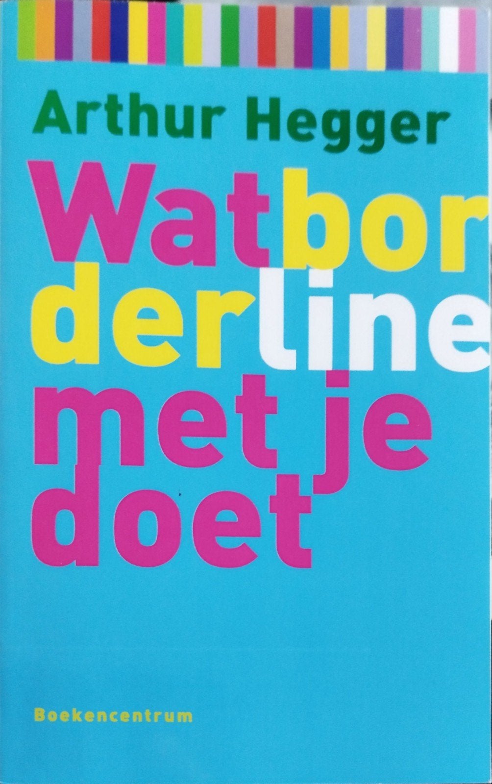 Wat borderline met je doet - Arthur Hegger, Ophalen of Verzenden, Nieuw, Arthur Hegger
