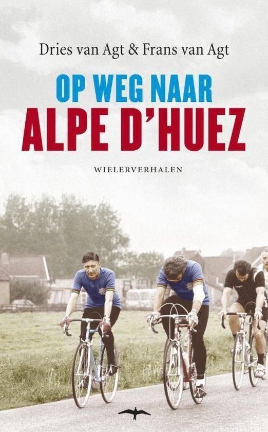 Op weg naar Alpe d'Huez - Dries van AgtFrans van Agt, Lopen en Fietsen, Ophalen of Verzenden, Zo goed als nieuw, Dries van AgtFrans van Agt