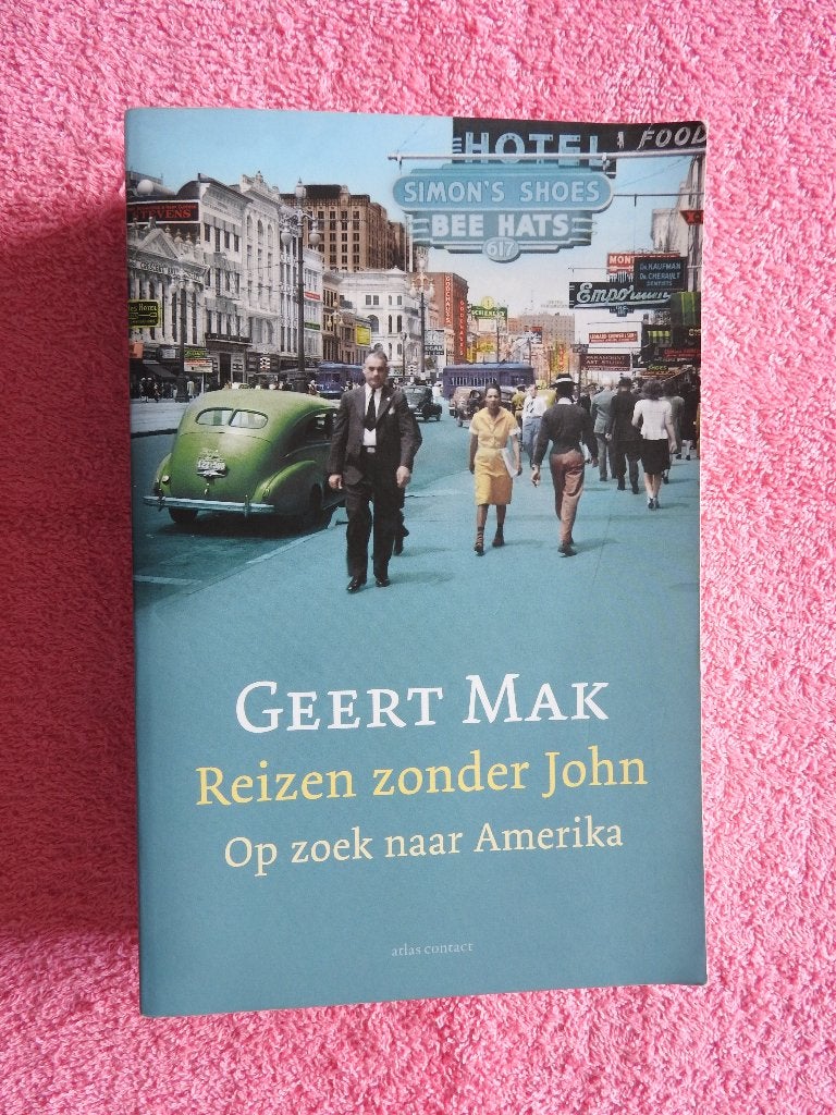 Geert Mak - Reizen zonder John - Op zoek naar Amerika, Ophalen of Verzenden, Zo goed als nieuw, Amerika