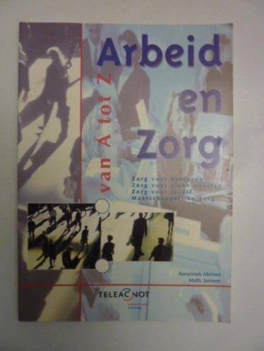 A.Meinen ea - Arbeid en zorg van A tot Z [Teleac NOT], Verzenden, Alpha, Zo goed als nieuw, HBO