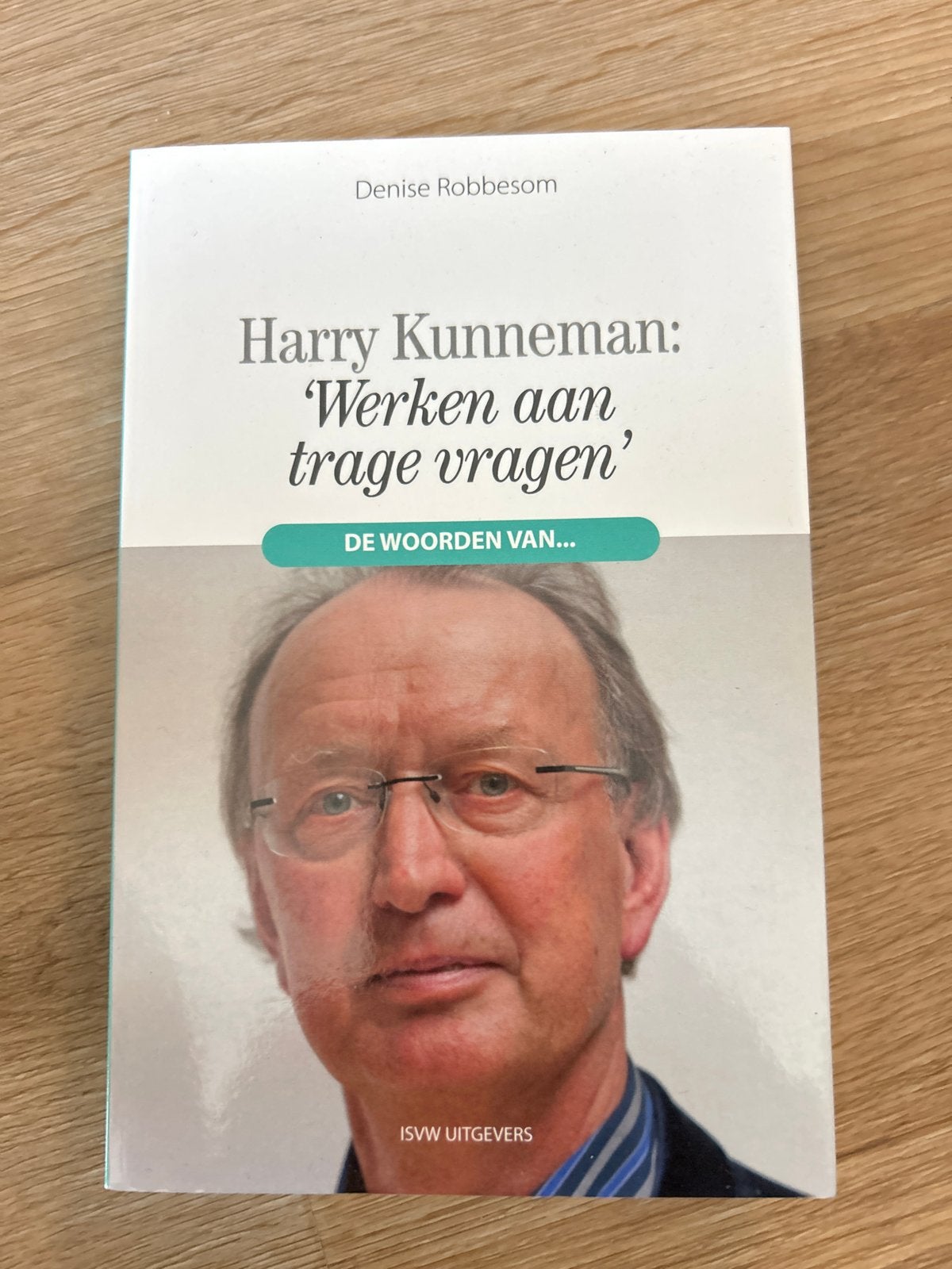 Harry Kunneman: 'Werken aan trage vragen' - Denise Robbesom, Verzenden, Zo goed als nieuw, Overige