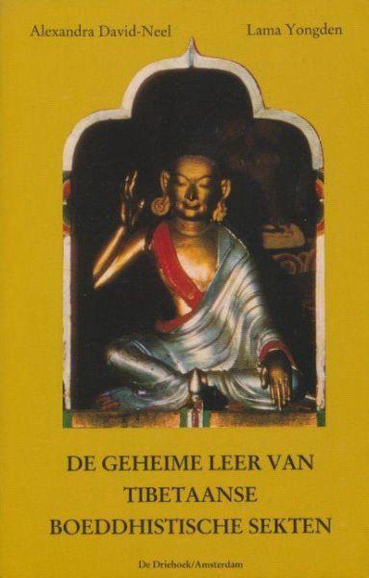 De geheime leer van Tibetaanse Boeddhistische Sekten., Achtergrond en Informatie, Spiritualiteit algemeen, Alexandra David - Neel & Lama Yongden