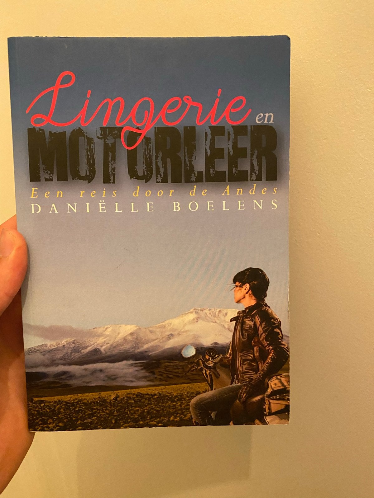 Lingerie en Motorleer: Een reis door de Andes, Boeken, Ophalen of Verzenden, Gelezen