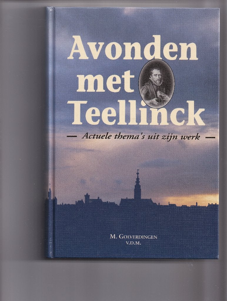 Avonden met Teellinck Actuele thema's uit zijn werkt, Ophalen of Verzenden, Nieuw, Ds. M. Golverdingen