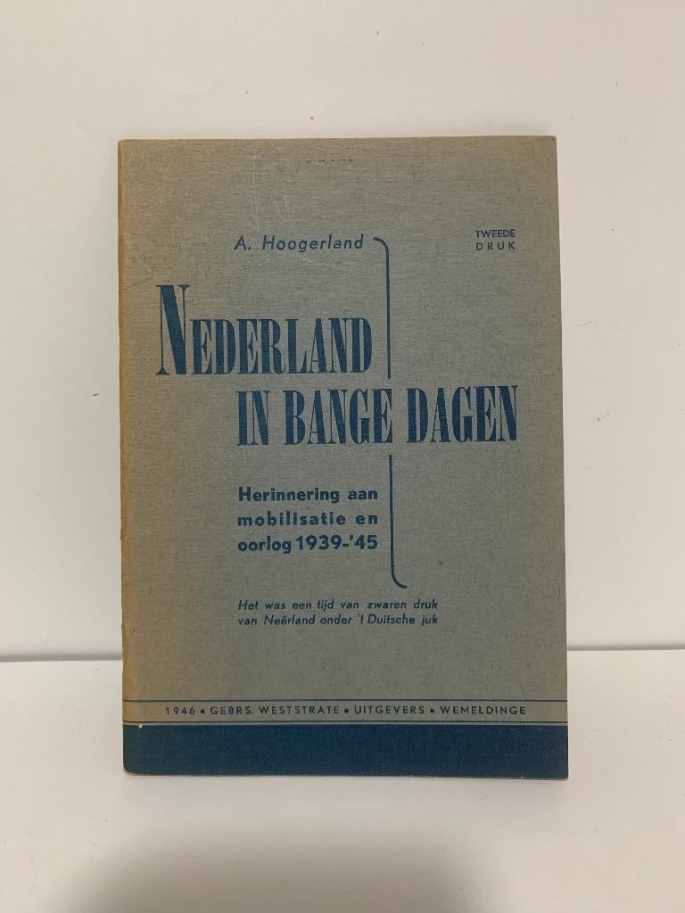 Boekje 1946 Nederland in Bange Dagen - A. Hoogerland ZGAN, Boeken, Ophalen of Verzenden, Tweede Wereldoorlog, Zo goed als nieuw