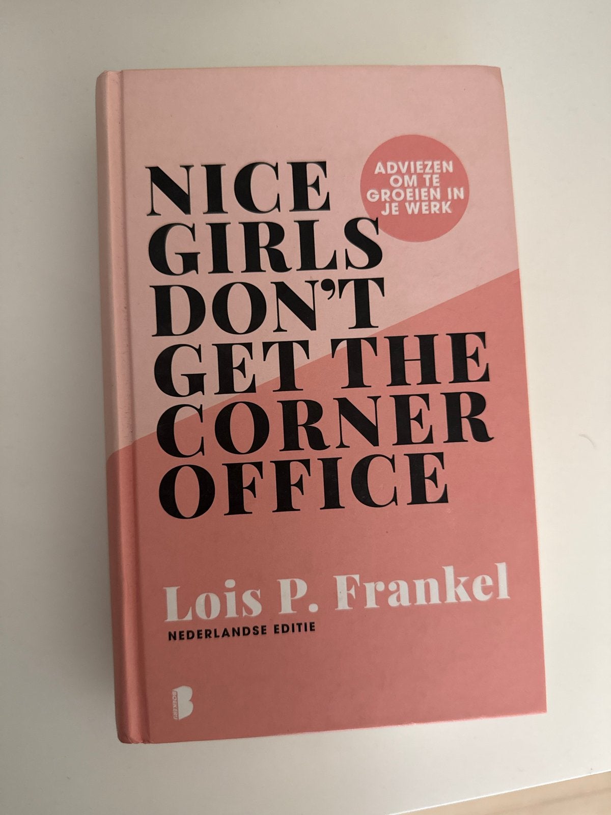 Nice Girls Don't Get the Corner Office - Lois P. Frankel, Boeken, Ophalen of Verzenden, Nieuw