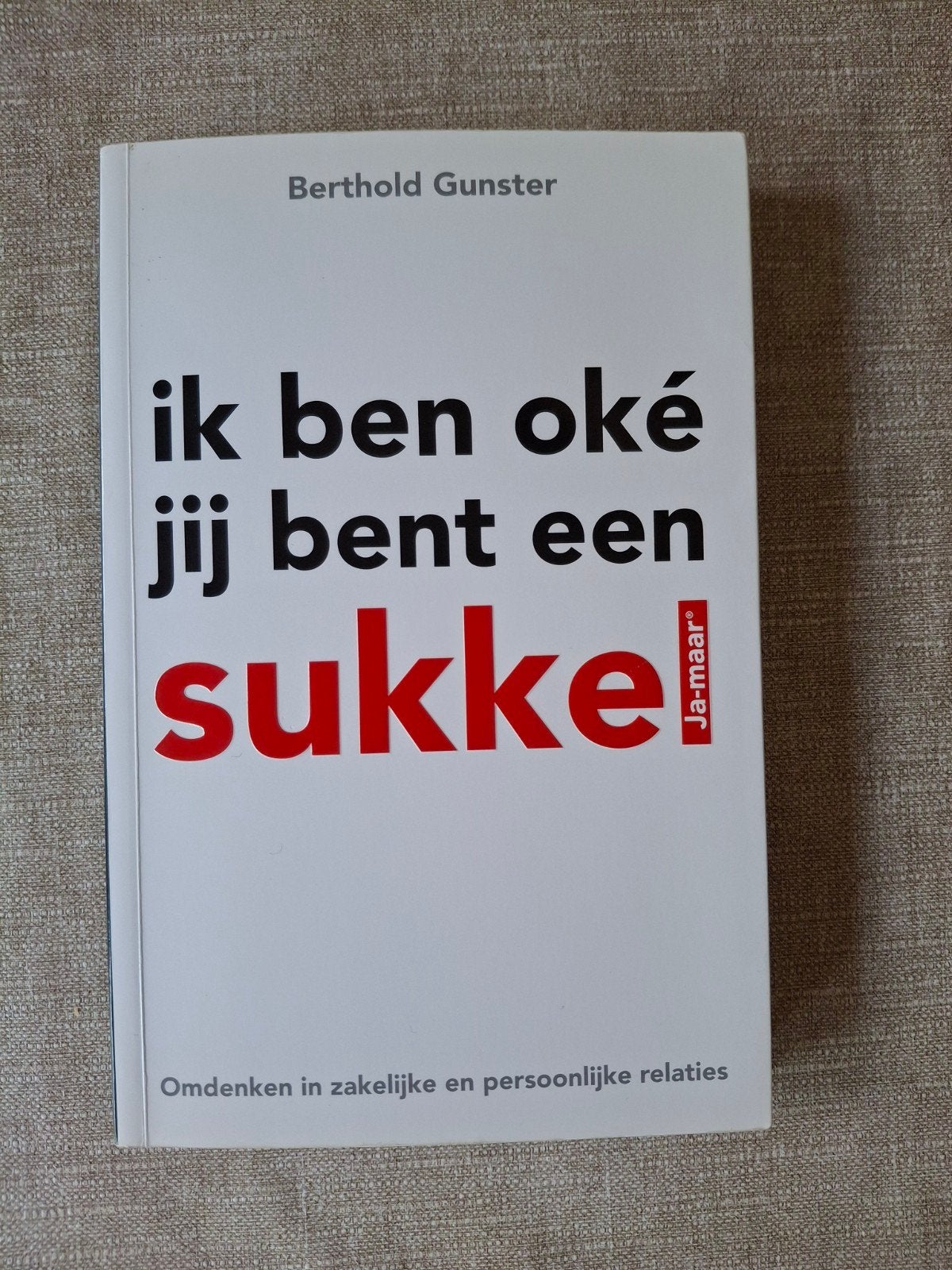 Berthold Gunster - Ik ben oke jij bent een sukkel, Boeken, Ophalen of Verzenden, Berthold Gunster, Ontwikkelingspsychologie, Zo goed als nieuw