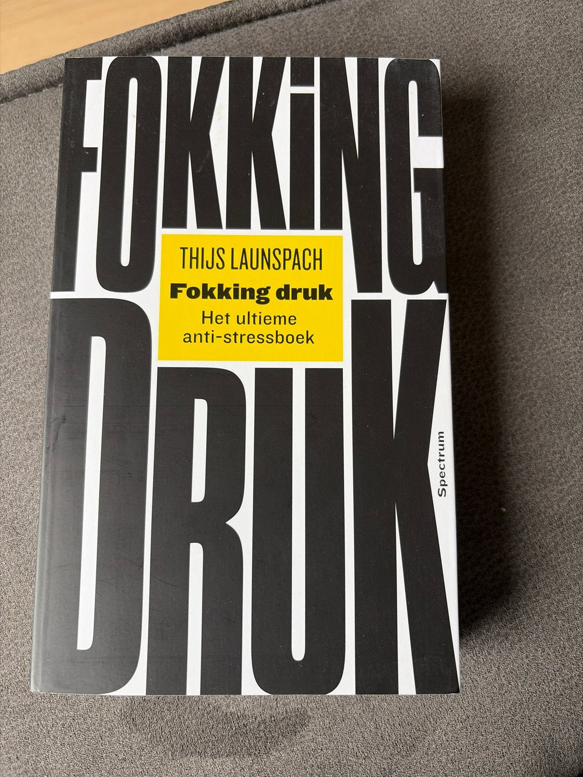 Fokking Druk: Het ultieme anti-stressboek - Thijs Launspach, Boeken, Ophalen of Verzenden, Zo goed als nieuw, Klinische psychologie