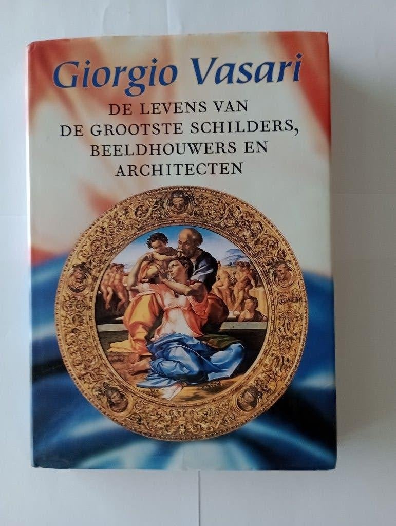 Giorgio Vasari  De levens van de grootste schilders, beeldh., Ophalen of Verzenden, Zo goed als nieuw, Vasari