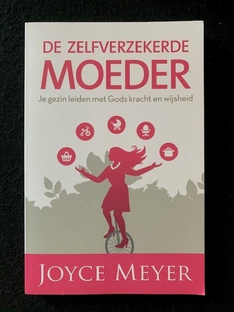 De zelfverzekerde moeder; Joyce Meyer, Ophalen of Verzenden, Zo goed als nieuw