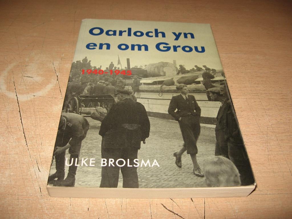 Ulke Brolsma      Oarloch yn en om Grou, Boeken, Ophalen of Verzenden, Tweede Wereldoorlog, Zo goed als nieuw, Overige onderwerpen