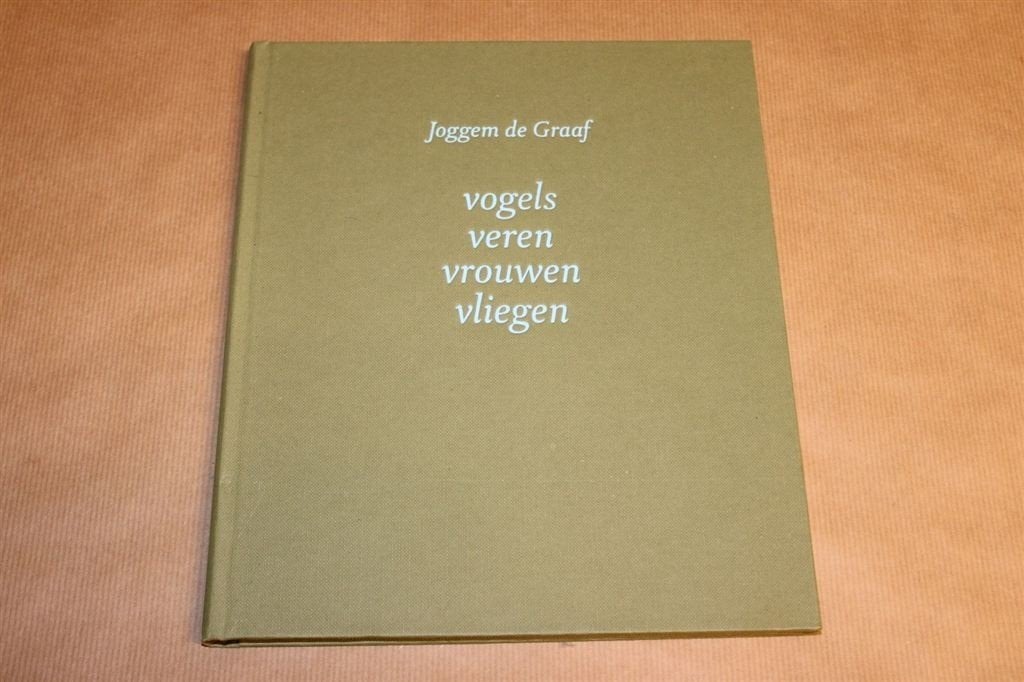 Vogels veren vrouwen vliegen - Joggem de Graaf - Gesigneerd, Ophalen of Verzenden, Zo goed als nieuw